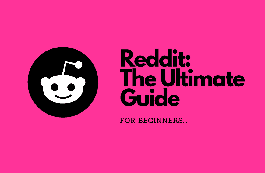 Reddit The Ultimate Guide