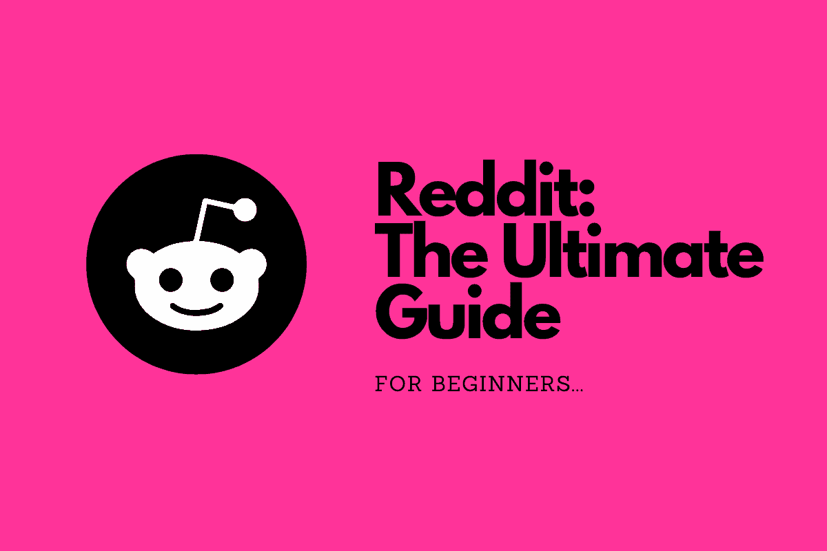 Reddit The Ultimate Guide