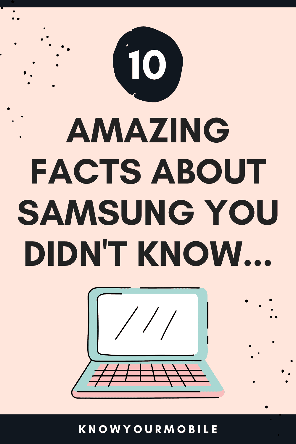 10 Things You 100% Did Not Know About Samsung