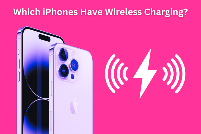 Which iPhones Have Wireless Charging? The COMPLETE List [2024 Guide]