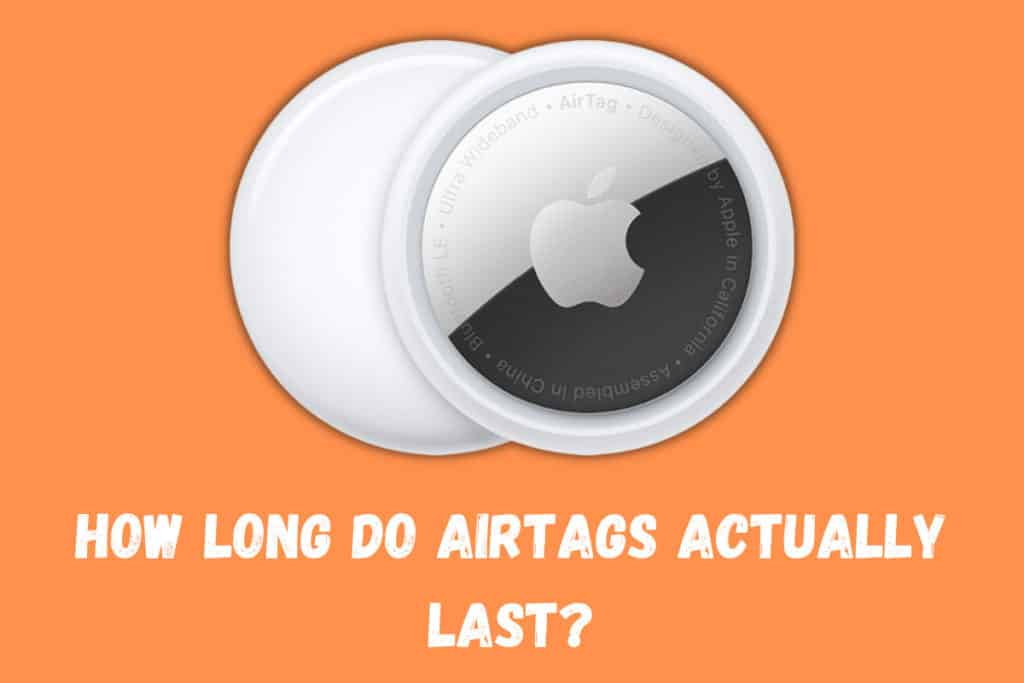 How Long Do AirTags Last? Battery Life Detailed In Full… How Long Do AirTags Last