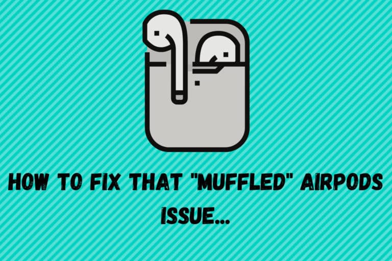 How To Fix That _Muffled_ AirPods Issue...