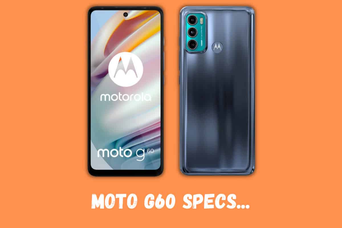 Moto G60 Specs Look Damn Tasty (120Hz Display, 108MP Camera) Moto G60 Specs Look Damn Tasty (120Hz Display, 108MP Camera)