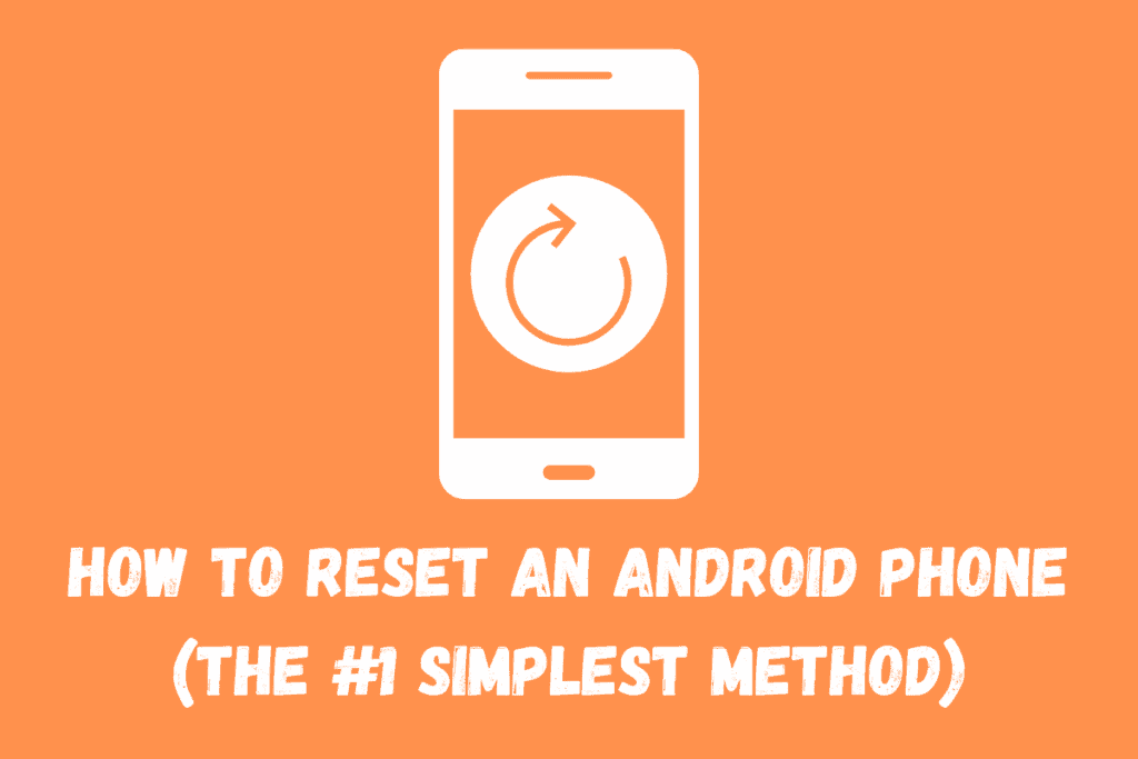 Cómo restablecer el teléfono Android: el método más simple n. ° 1 Cómo restablecer un teléfono Android (el método más simple n. ° 1)
