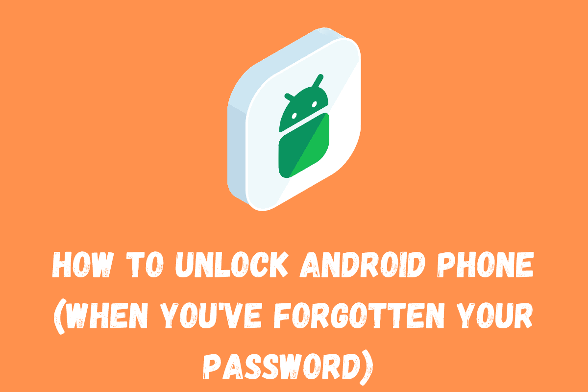 How To Unlock Android Phone: The Top 6 Methods…