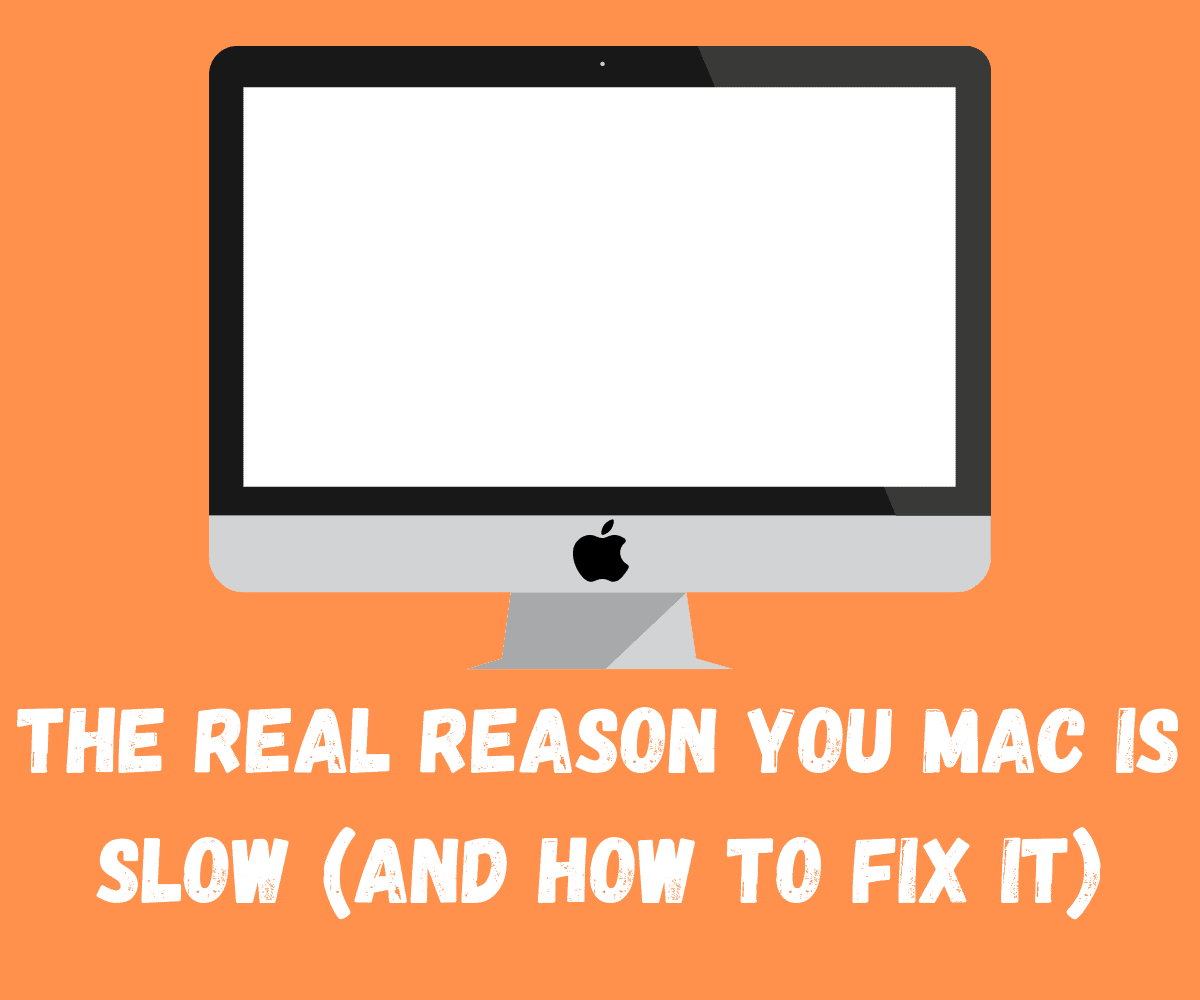 The Real Reason You Mac is Slow (And How To Fix It)