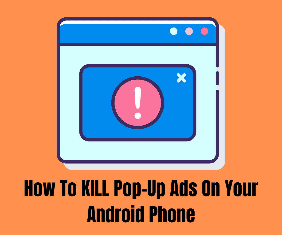 rutine Pædagogik Annoncør How To Stop Pop Up Ads On Android Phone