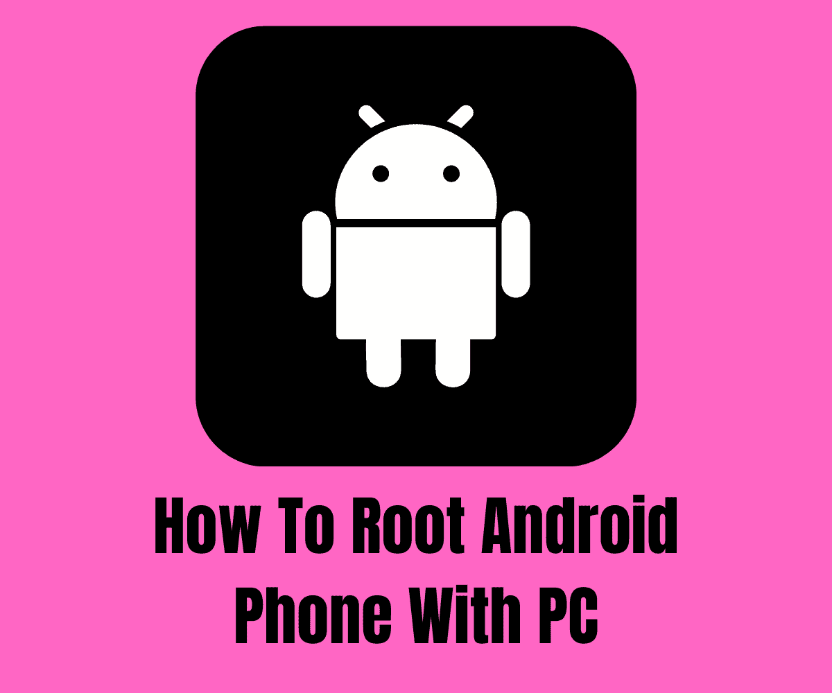 How To Root Android Phone With PC (The Easy Way…)