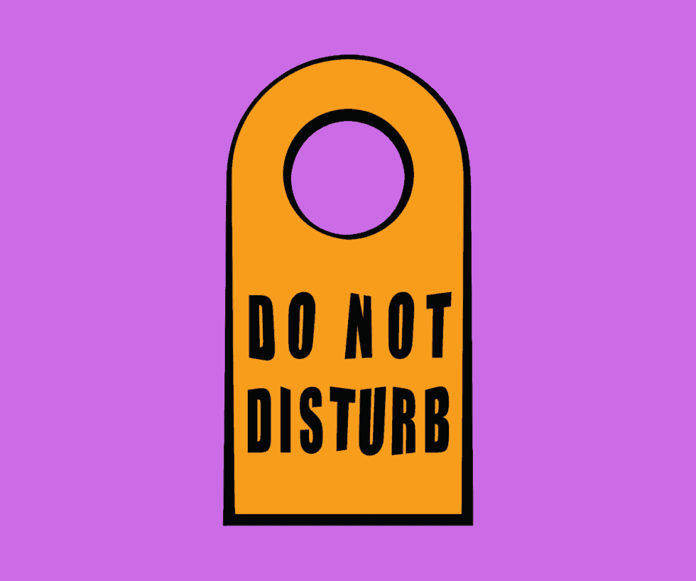 How To Use DO NOT DISTURB To Improve Your Life