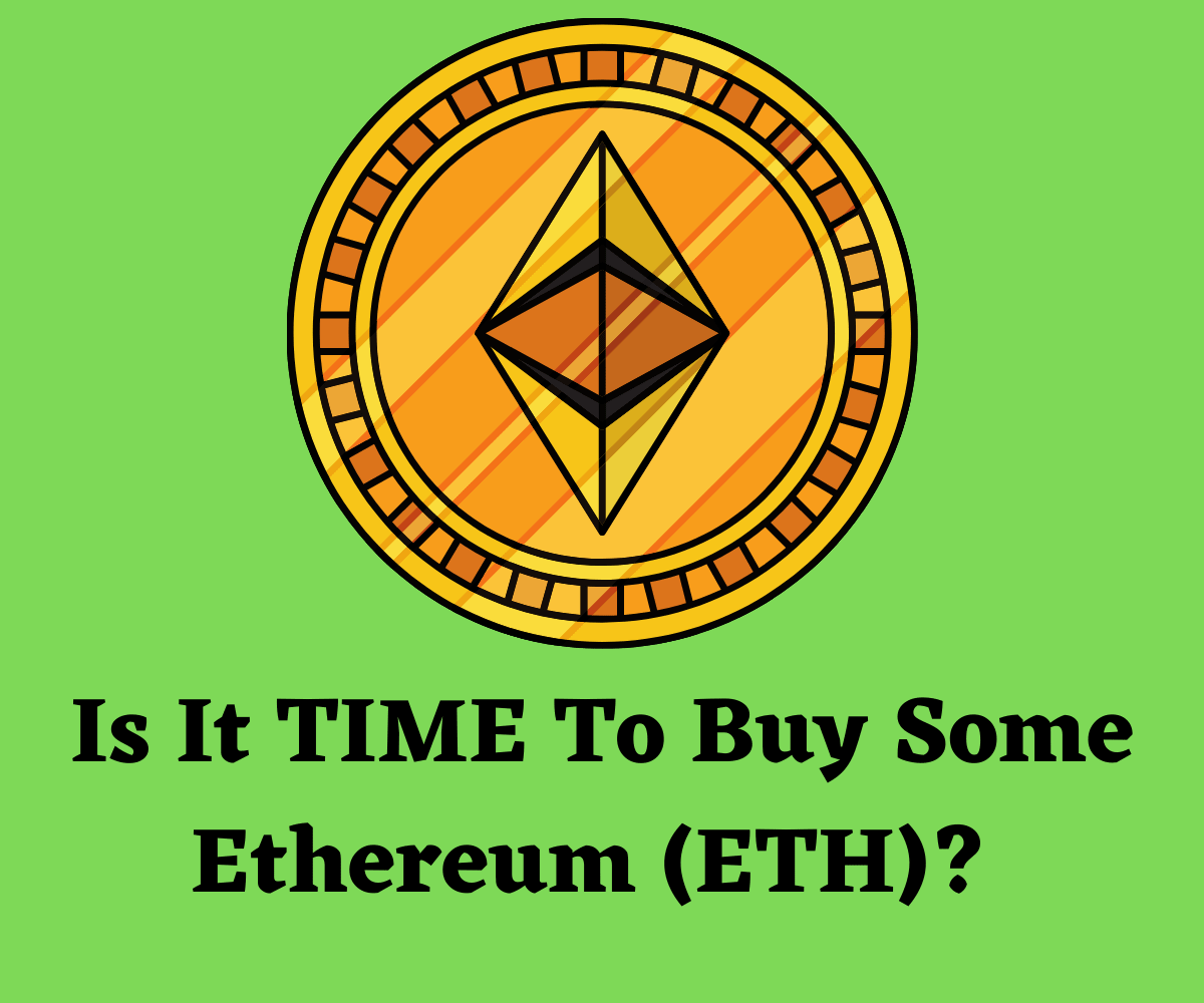 Is It TIME To Buy Some Ethereum (ETH)? Is It TIME To Buy Some Ethereum (ETH)