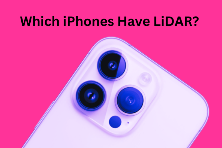 Which iPhones Have LiDAR? [2024 Guide]