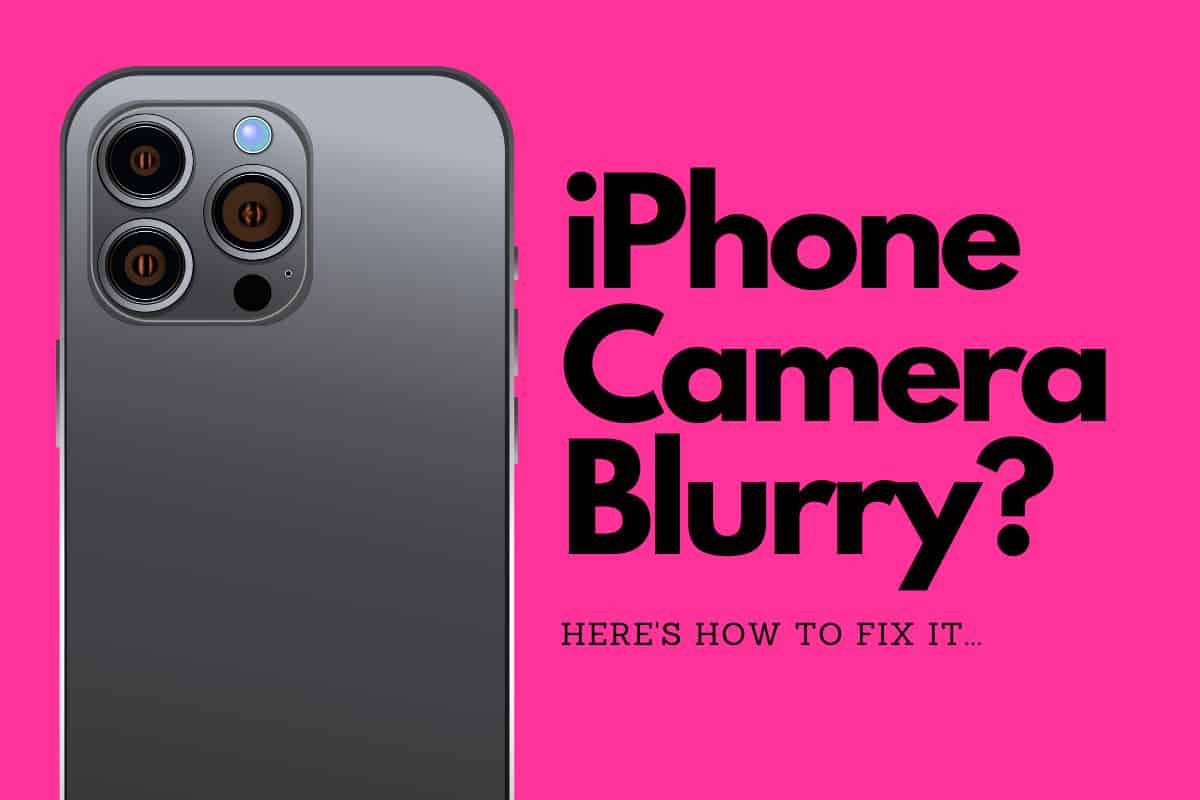 Why Is My IPhone Camera Blurry Tips Tricks To Fix It TrendRadars