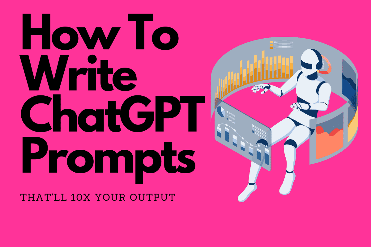 How to Write ChatGPT Prompts: A Comprehensive Guide... How To Write ChatGPT Prompts that work better