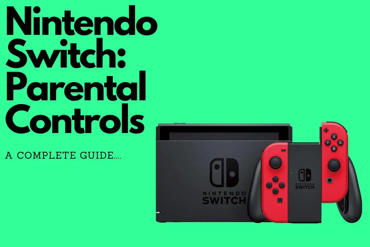 How To Set Up Parental Controls on Nintendo Switch: A Complete Guide Parental Controls on Nintendo Switch