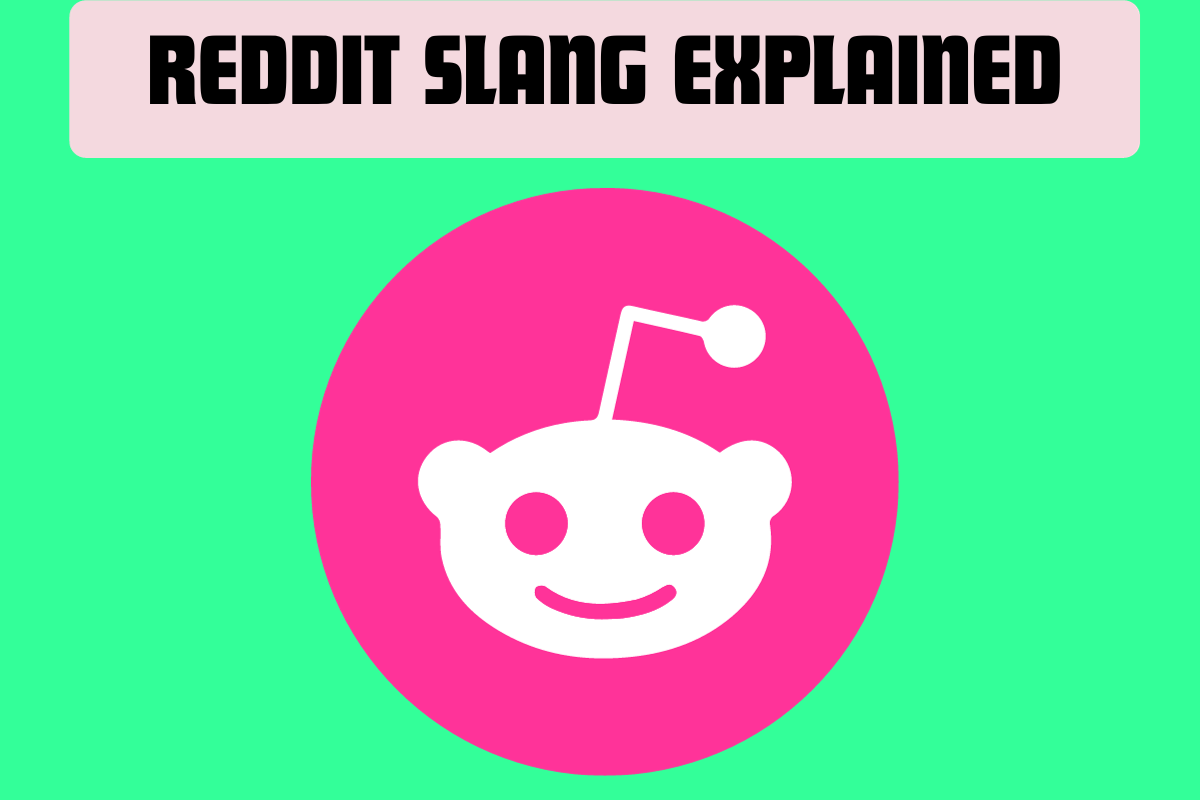 The 19 “Most-Used” Reddit Slang Terms [DEFINED & EXPLAINED]