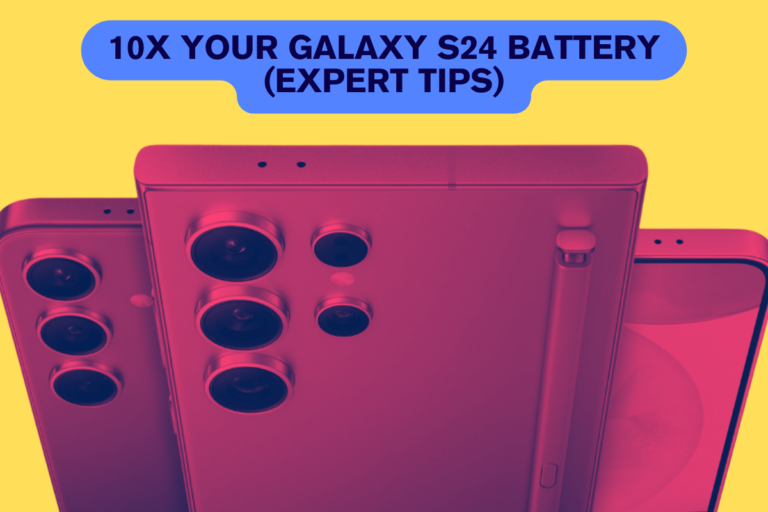 10x Your Galaxy S24 Battery