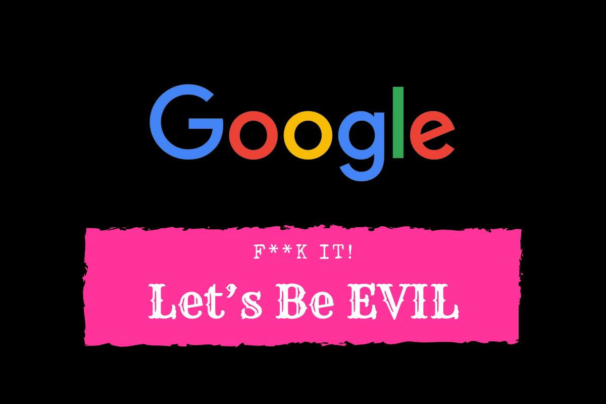 Google Let's Be Evil