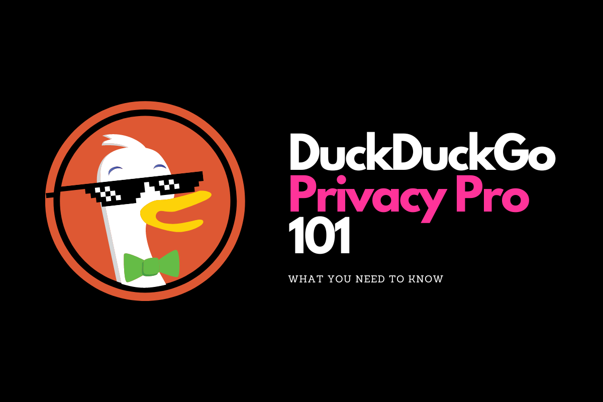 DuckDuckGo Privacy Pro 101