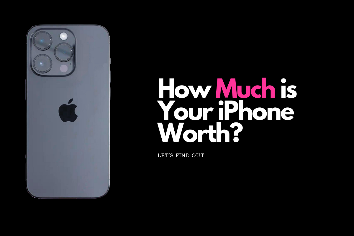 How Much Is Your iPhone Worth? Find Out Today