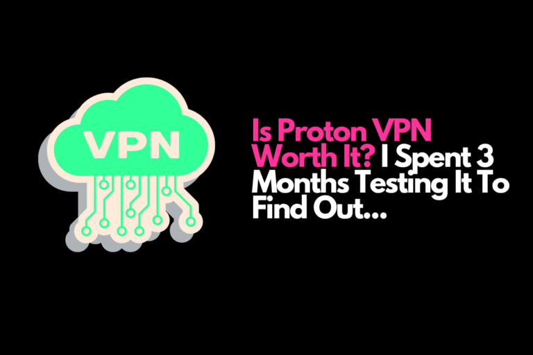 Is Proton VPN Worth It I Spent 3 Months Testing It To Find Out...