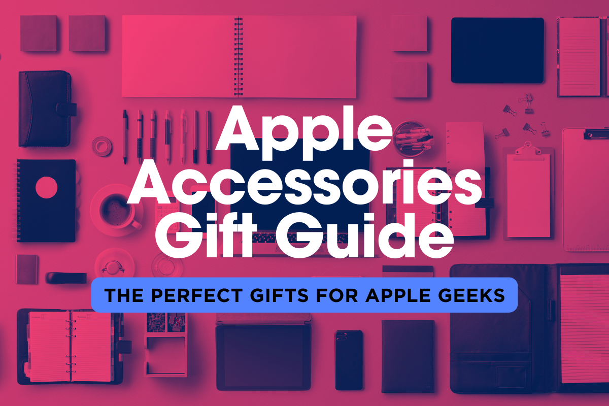 9 Awesome Gift Ideas For Apple Users [2024 Edition]