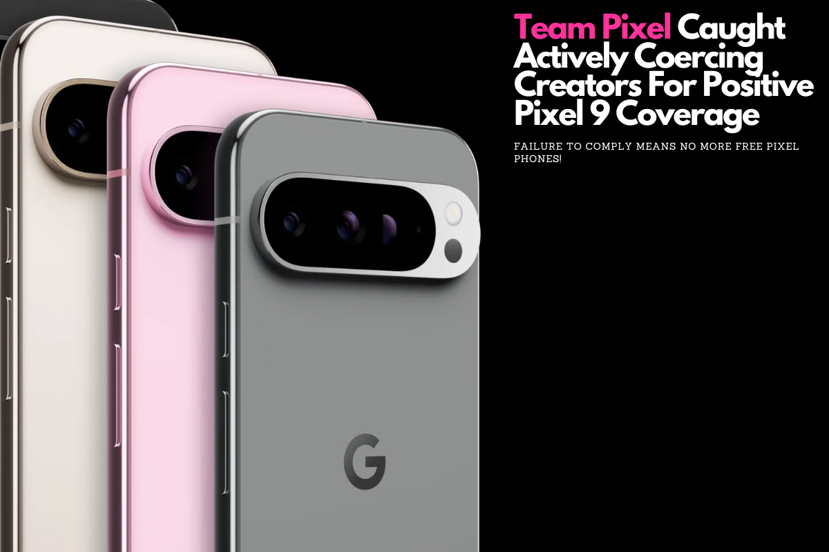 Google’s Team Pixel Exposed: Coercing Creators for Pixel 9 Praise