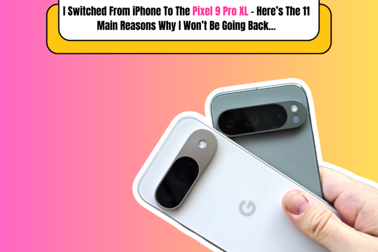 I Switched From iPhone To The Pixel 9 Pro XL – Here’s The 11 Main Reasons Why I Won’t Be Going Back...
