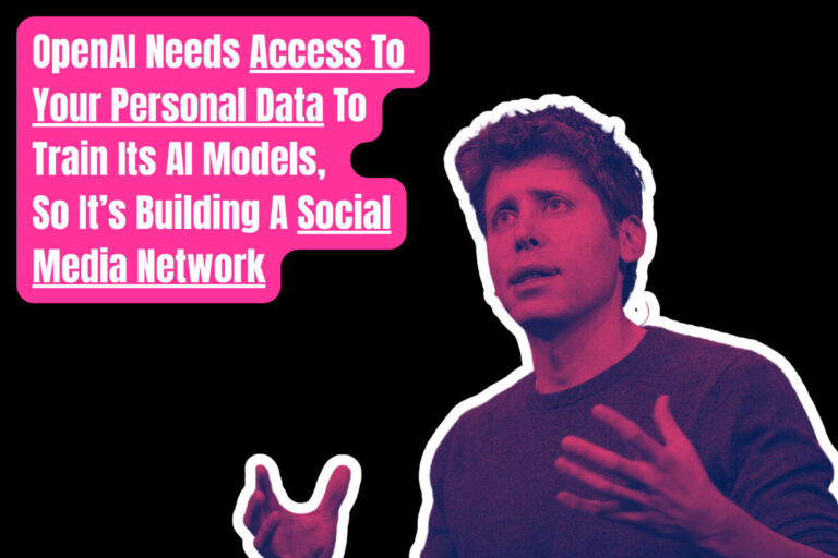 OpenAI Needs Access To Your Personal Data To Train Its AI Models, So It’s Building A Social Media Network (1)