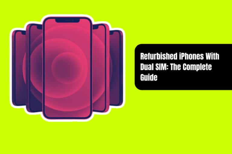 Refurbished iPhones With Dual SIM The Complete Guide